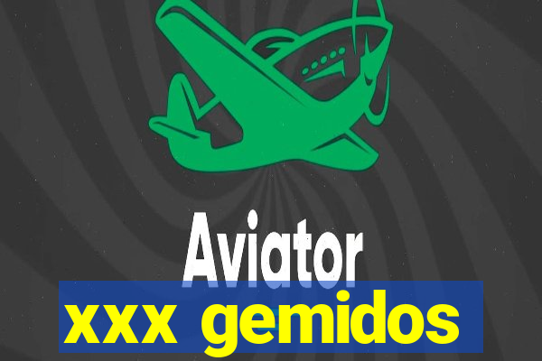 xxx gemidos